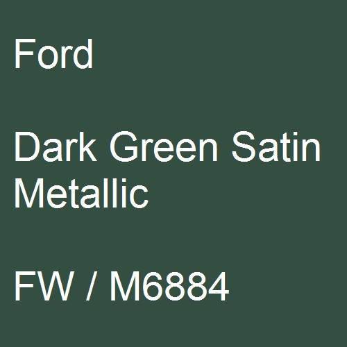 Ford, Dark Green Satin Metallic, FW / M6884.